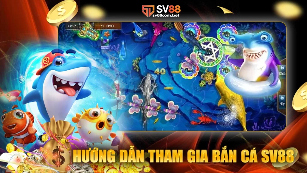 Hướng dẫn tham gia bắn cá sv88